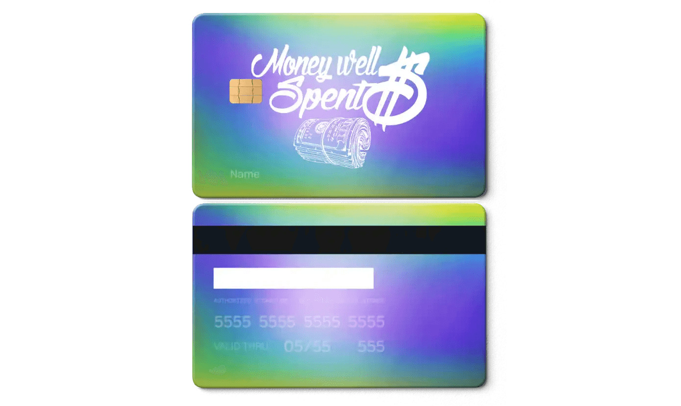 Gradient metal card with 'Money Well Spent' text, chip, cash graphic, and magnetic stripe.