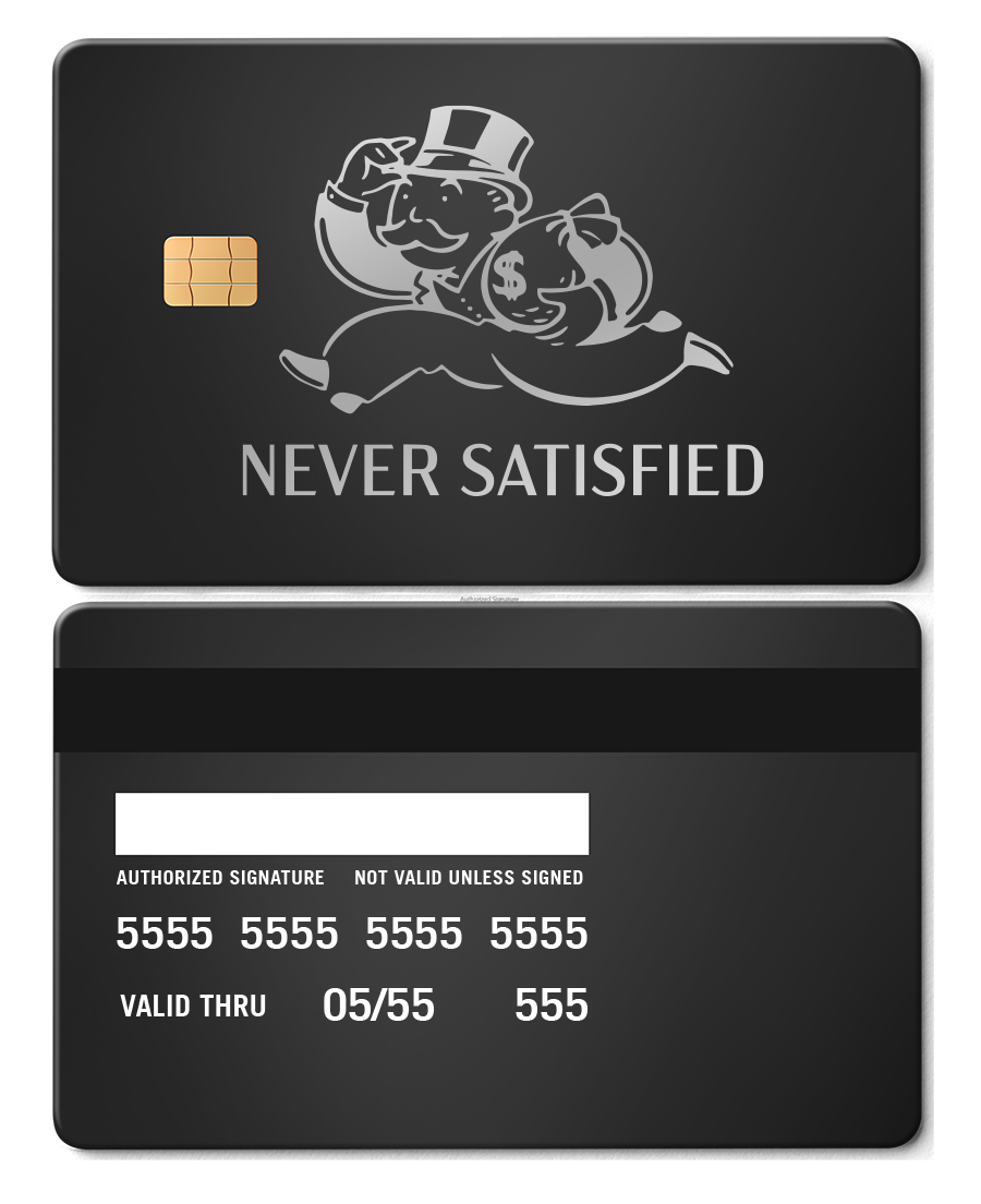 Black metal card with running man in top hat, money bag, and 'Never Satisfied' text