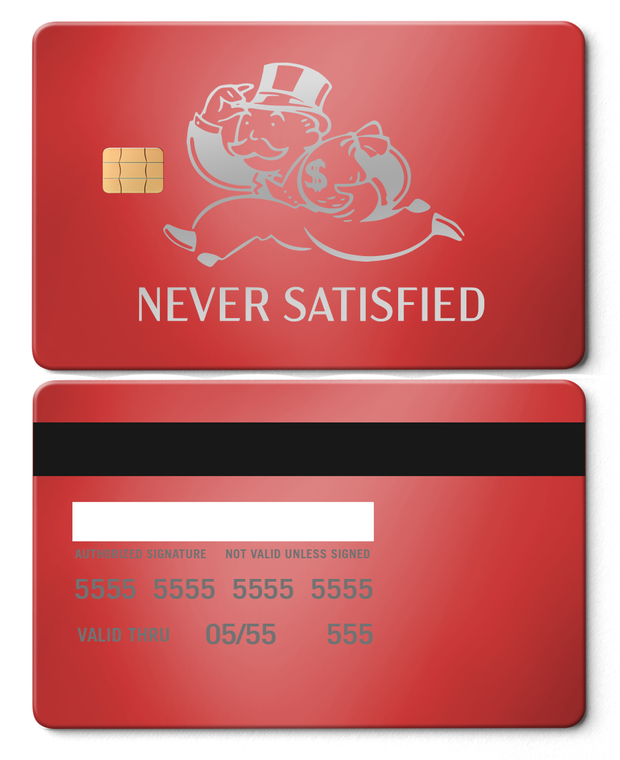 Red metal card featuring 'Never Satisfied' text and cartoon character with money bag design.