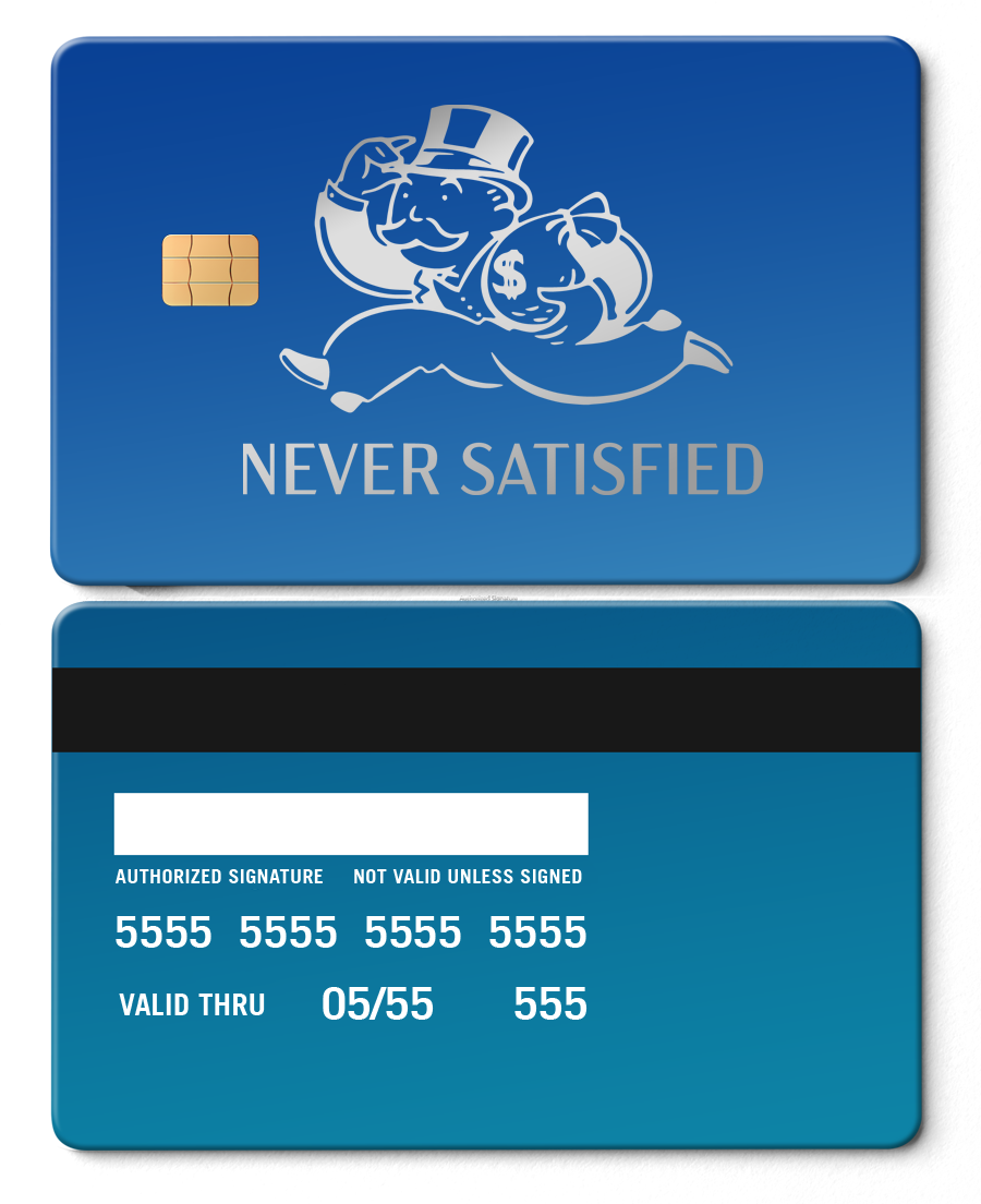 Sapphire blue metal card with 'Never Satisfied' text and cartoon rich man engraving